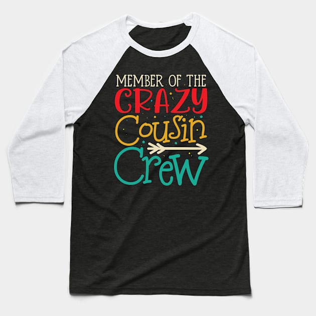 Member of the Crazy Cousin Crew Baseball T-Shirt by AngelBeez29